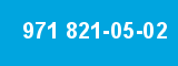 971 821-05-02